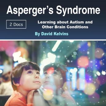 Asperger’s Syndrome: Learning about Autism and Other Brain Conditions