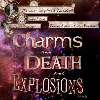 Charms and Death and Explosions (oh my!)
