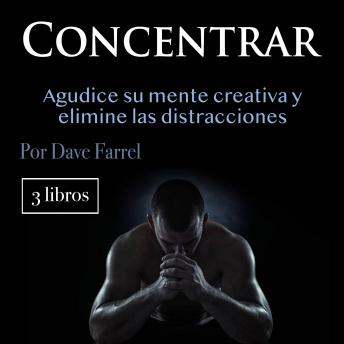 [Spanish] - Concentrar: Agudice su mente creativa y elimine las distracciones