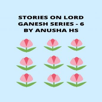 Stories on lord Ganesh series - 6: from various sources of Ganesh purana