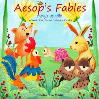 Aesop?s Fables Mega Bundle: 113 Classic Short Stories Collection for Kids