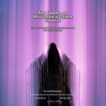 The Sword of Welleran and Other Stories: Strange Tales and Dark Wonders from the Man who Created Modern Fantasy