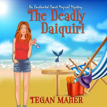 The Deadly Daiquiri: An Enchanted Coast Witch Mystery