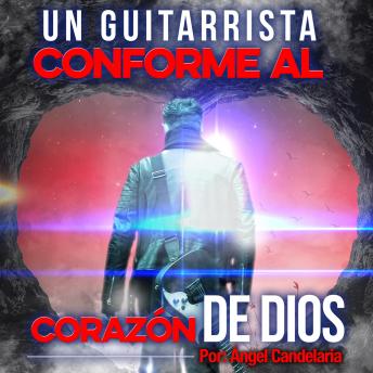 Un Guitarrista Conforme al Corazón de Dios, Angel Candelaria