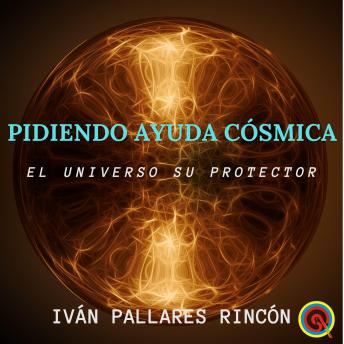 [Spanish] - Pidiendo Ayuda Cósmica: El Universo su Protector