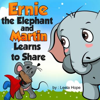 Ernie the Elephant and Martin Learns to Share