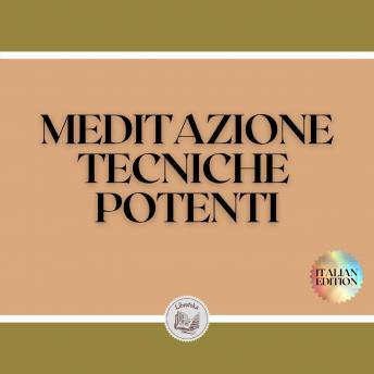 [Italian] - MEDITAZIONE: TECNICHE POTENTI: Le fasi, i benefici e i cambiamenti nel vostro corpo dalla MEDITAZIONE
