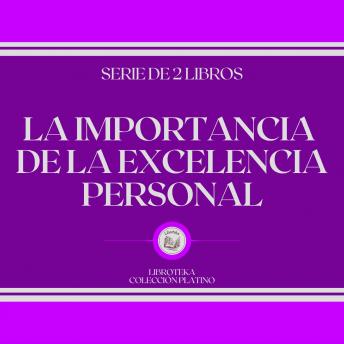 [Spanish] - La Importancia de la Excelencia Personal (Serie de 2 Libros)