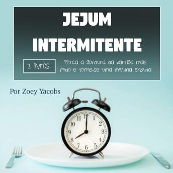 Jejum intermitente: Perca a gordura da barriga mais rápido e torne-se uma máquina enxuta, Audio book by Zoey Jacobs