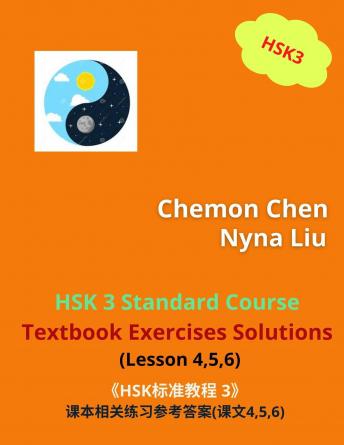[Chinese] - HSK 3 Standard Course Textbook Exercises Solutions (Lesson 4,5,6): HSK3