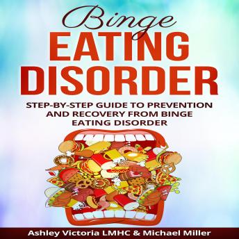 Binge Eating Disorder: Step-by-Step Guide to Prevention and Recovery from Binge Eating Disorder