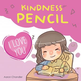 Kindness Pencil : I Love You: Kindness Stories for kids