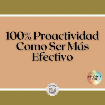 [Spanish] - 100% Proactividad: Como Ser Más Efectivo