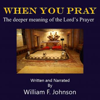 When You Pray: The deeper meaning of the Lord's Prayer