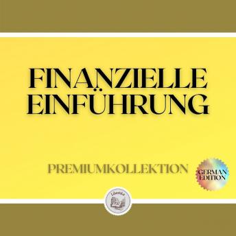 [German] - FINANZIELLE EINFÜHRUNG: PREMIUMKOLLEKTION (3 BÜCHER)