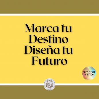 [Spanish] - Marca tu Destino: Diseña tu Futuro