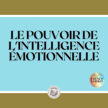 [French] - LE POUVOIR DE L'INTELLIGENCE ÉMOTIONNELLE