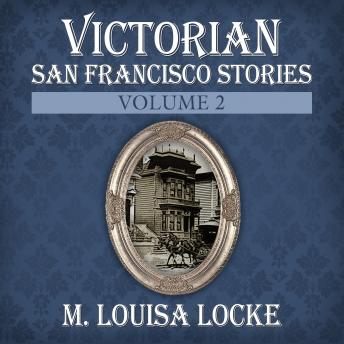 Victorian San Francisco Stories: Volume 2