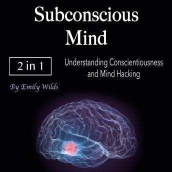 Subconscious Mind: Understanding Conscientiousness and Mind Hacking
