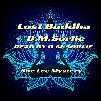 Lost Buddha: Sue Lee Mystery, D. M. Sorlie