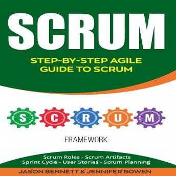 Scrum: Step-by-Step Agile Guide to Scrum (Scrum Roles, Scrum Artifacts, Sprint Cycle, User Stories, Scrum Planning)
