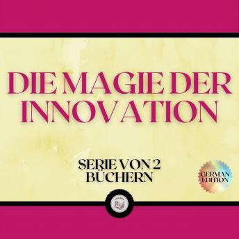 [German] - DIE MAGIE DER INNOVATION (SERIE VON 2 BÜCHERN)