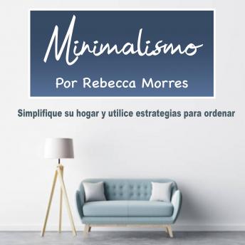 [Spanish] - Minimalismo: Simplifique su hogar y utilice estrategias para ordenar