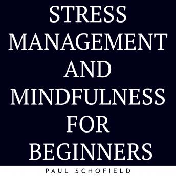 Stress Management And Mindfulness For Beginners
