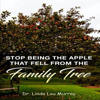Stop Being The Apple That Fell From The Family Tree: Instead, Exceed the Tree