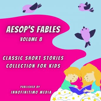 Aesop’s Fables Volume 8: Classic Short Stories Collection for Kids