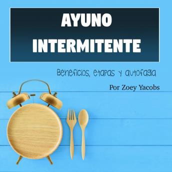 [Spanish] - Ayuno intermitente: Beneficios, etapas y autofagia