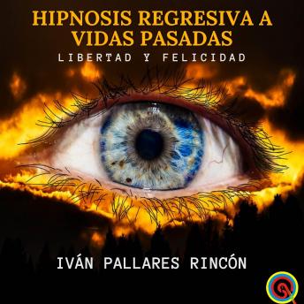 [Spanish] - HIPNOSIS REGRESIVA A VIDAS PASADAS: LIBERTAD Y FELICIDAD