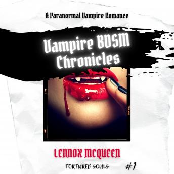 Vampire BDSM Chronicles: A Paranormal Vampire Romance (Tortured Souls #1)