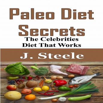 Paleo Diet Secrets: The Celebrities Diet That Works