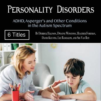 Personality Disorders: ADHD, Asperger’s and Other Conditions in the Autism Spectrum