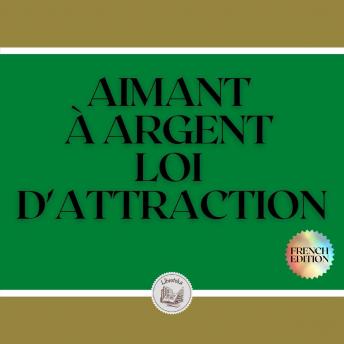 [French] - AIMANT À ARGENT: LOI D'ATTRACTION