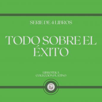 [Spanish] - Todo Sobre el Éxito (Serie de 4 Libros)