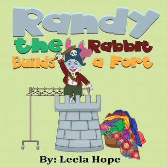 Randy the Rabbit Builds a Fort