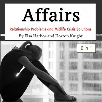 Affairs: Relationship Problems and Midlife Crisis Solutions