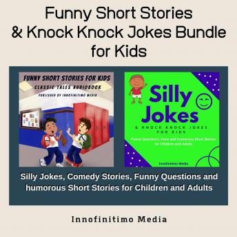 Funny Short Stories & Knock knock Jokes Bundle for Kids: Silly Jokes, Comedy Stories, Funny Questions and Humorous Short Stories for Children and Adults