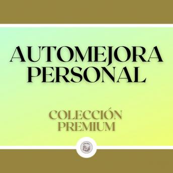[Spanish] - Automejora Personal: Colección Premium (3 Libros)