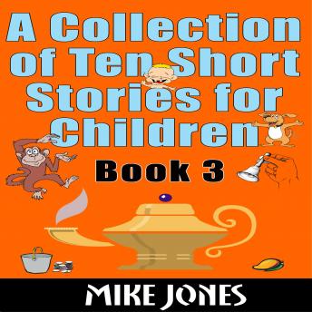 A Collection Of Ten Short Stories For Children – Book 3