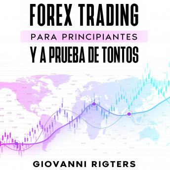 Forex Trading para principiantes y a prueba de tontos, Audio book by Giovanni Rigters