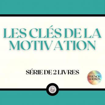 [French] - LES CLÉS DE LA MOTIVATION (SÉRIE DE 2 LIVRES)