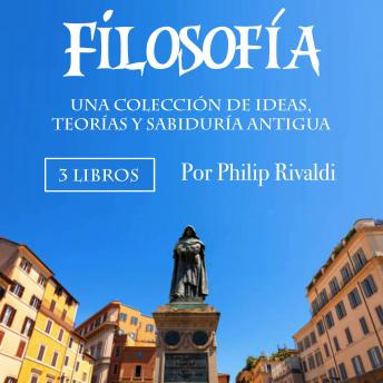 [Spanish] - Filosofía: Una colección de ideas, teorías y sabiduría antigua