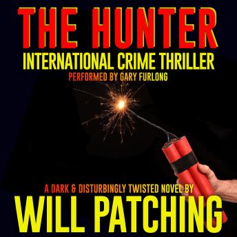 Listen The Hunter: International Crime Thriller By Will Patching Audiobook audiobook
