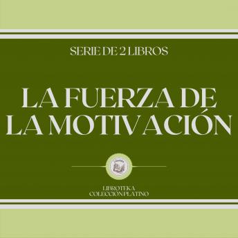 [Spanish] - La Fuerza de la Motivación (Serie de 2 Libros)