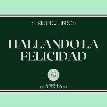 [Spanish] - Hallando la Felicidad (Serie de 2 Libros)