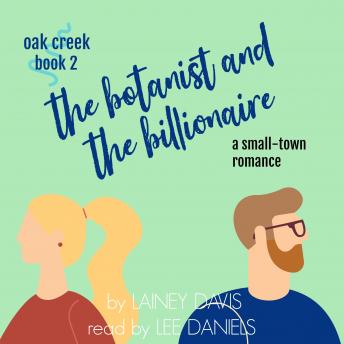 The Botanist and the Billionaire (Oak Creek Book 2)