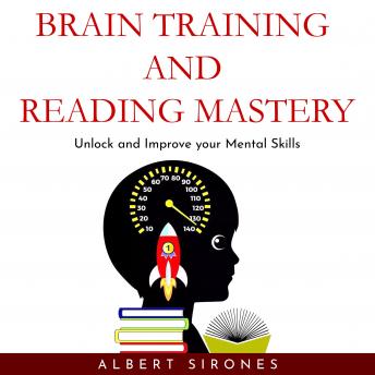 BRAIN TRAINING AND SPEED READING MASTERY: Unlock and Improve your Mental Skills